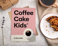 Coffee. Cake. Kids.