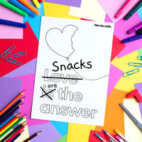 Snacks Are The Answer (colouring sheet)