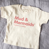 Mud & Mermaids T-Shirt (Baby)